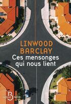 Couverture du livre « Ces mensonges qui nous lient » de Linwood Barclay aux éditions Belfond