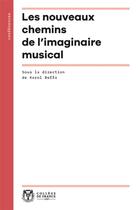 Couverture du livre « Les nouveaux chemins de l'imaginaire musical » de Karol Beffa aux éditions College De France