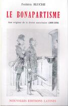 Couverture du livre « Le bonapartisme ; aux origines de la droite autoritaire (1800-1850) » de Frederic Bluche aux éditions Nel