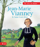 Couverture du livre « Jean-Marie Vianney, le saint curé d'Ars » de Sophie De Mullenheim et Adeline Avril aux éditions Mame
