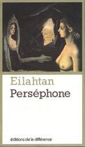 Couverture du livre « Persephone » de Eilahtan aux éditions La Difference