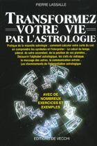 Couverture du livre « Transformez votre vie par l'astrologie » de Pierre Lassalle aux éditions De Vecchi