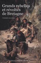 Couverture du livre « Grands rebelles et révoltés de Bretagne » de Thierry Jigourel aux éditions Ouest France