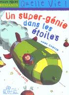 Couverture du livre « Un Super-Genie Dans Les Etoiles » de Marc Cantin et Olivier Latyk aux éditions Milan