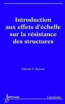 Couverture du livre « Introduction aux effets d'echelle sur la resistance des structures » de Bazant Zdenek P. aux éditions Hermes Science Publications