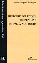 Couverture du livre « HISTOIRE POLITIQUE DU PENJAB DE 1947 A NOS JOURS » de Anne Vaugier-Chatterjee aux éditions L'harmattan