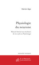 Couverture du livre « Physiologie du neurone » de Patrick Jego aux éditions Le Manuscrit