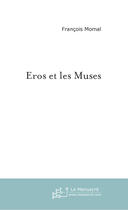 Couverture du livre « Eros et les muses » de Francois Momal aux éditions Le Manuscrit