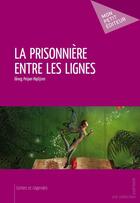 Couverture du livre « La prisonnière entre les lignes » de Ianeg Peiper-Hiplijren aux éditions Publibook