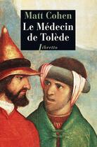 Couverture du livre « Le médecin de Tolède » de Matt Cohen aux éditions Libretto