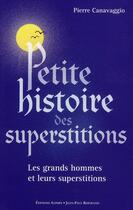Couverture du livre « Petite histoire des superstitions ; les superstitions de l'histoire » de Pierre Canavaggio aux éditions Alphee.jean-paul Bertrand