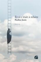Couverture du livre « Et si c'était à refaire » de Pauline Janin aux éditions Editions Du Panthéon