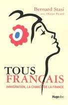 Couverture du livre « Tous français ; immigration, la chance de la France » de Bernard Stasi aux éditions Hugo Document