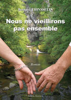 Couverture du livre « Nous Ne Vieillirons Pas Ensemble » de Thinsselin aux éditions Benevent