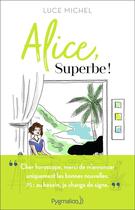 Couverture du livre « Alice, superbe ! » de Luce Michel aux éditions Pygmalion