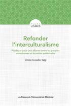 Couverture du livre « Refonder l'interculturalisme : plaidoyer pour une alliance entre les peuples autochtones et la nation québécoise » de Jerome Gosselin-Trapp aux éditions Pu De Montreal