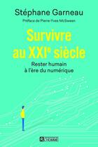 Couverture du livre « Survivre au XXIe siècle » de Stephane Garneau aux éditions Editions De L'homme