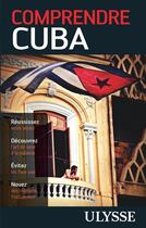 Couverture du livre « Comprendre Cuba (2e édition) » de Hector Lemieux aux éditions Guides De Voyage Ulysse