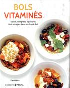 Couverture du livre « Bols vitaminés ; faciles, complets, équilibrés, tout un repas dans un simple bol » de David Bez aux éditions Prisma