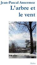 Couverture du livre « L'arbre et le vent » de Jean-Pascal Ansermoz aux éditions Books On Demand
