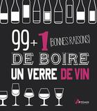 Couverture du livre « 99 + 1 bonnes raisons de boire un verre de vin » de Isabelle Bachelard aux éditions Artemis