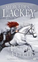 Couverture du livre « Les hérauts de Valdemar Tome 2 : l'envol de la flèche » de Mercedes Lackey aux éditions Bragelonne