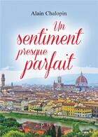 Couverture du livre « Un sentiment presque parfait » de Alain Chalopin aux éditions Persee