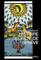 Couverture du livre « Histoire Secrete De Geneve » de Renee-Paule Guillot aux éditions L'age D'homme