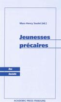 Couverture du livre « Jeunesses précaires » de Marc-Henry Soulet aux éditions Academic Press Fribourg