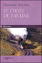 Couverture du livre « Le choix de Pauline » de Bernier aux éditions Feryane