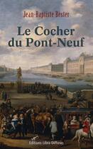 Couverture du livre « Le cocher du Pont-Neuf » de Jean-Baptiste Bester aux éditions Libra Diffusio