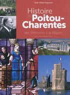 Couverture du livre « Histoire du Poitou-Charentes des Provinces à la Région » de Jean-Marie Augustin aux éditions Geste
