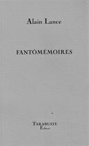 Couverture du livre « Fantômémoires » de Alain Lance aux éditions Tarabuste