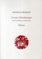Couverture du livre « L'errant chérubinique » de Angelus Silesius et Roger Munier et Gerard Pfister aux éditions Arfuyen