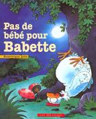 Couverture du livre « Pas De Bebe Pour Babette » de Dominique Jolin aux éditions 400 Coups