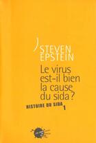 Couverture du livre « Le virus est-il bien la cause du sida ? histoire du sida (1) » de Steven Epstein aux éditions Empecheurs De Penser En Rond