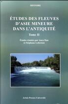 Couverture du livre « Études des fleuves d'Asie Mineure dans l'Antiquité - Tome 2 » de Dan A/Lebreton S aux éditions Pu D'artois