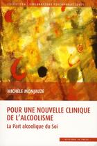 Couverture du livre « Pour une nouvelle clinique de l'alcoolisme ; la part alcoolique du soi » de Michele Monjauze aux éditions In Press