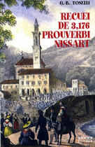 Couverture du livre « Recueil de 3 176 proverbi nissart ; recueil de 3176 proverbes niçois » de G.-B. Toselli aux éditions Serre