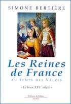 Couverture du livre « Reines de france - beau 16eme s. » de Simone Bertiere aux éditions Fallois