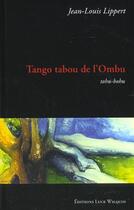 Couverture du livre « Tango tabou de l'ombu » de Jean-Louis Lippert aux éditions Luce Wilquin