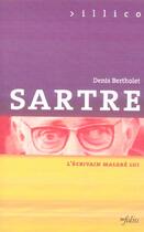 Couverture du livre « Sartre - l'ecrivain malgre lui » de Denis Bertholet aux éditions Infolio