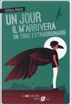 Couverture du livre « Un jour, il m'arrivera un truc extraordinaire » de Gilles Abier aux éditions La Joie De Lire