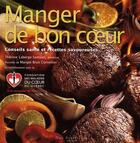 Couverture du livre « Manger de bon coeur ; conseils santé et recettes savoureuses » de  aux éditions Guy Saint-jean