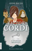 Couverture du livre « Victor Cordi t.1 ; l'anomalie maléfique » de Bacon Annie aux éditions Les Editions De La Courte Echelle