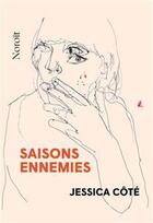 Couverture du livre « Saisons ennemies » de Jessica Cote aux éditions Noroit