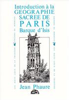 Couverture du livre « Introduction à la géographie sacrée de Paris barque d'Isis » de Jean Phaure aux éditions Borrego