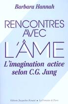 Couverture du livre « Rencontres Avec L'Ame ; L'Imagination Active Selon Jung » de Barbara Hannah aux éditions Renard Jacqueline