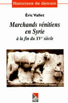 Couverture du livre « Marchands Venitiens En Syrie A La Fin Du Xv Siecle » de Eric Vallet aux éditions Adhe