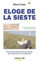 Couverture du livre « Éloge de la sieste ; source de bien-être, de santé, de créativité et d'efficacité » de Bruno Comby aux éditions Tnr